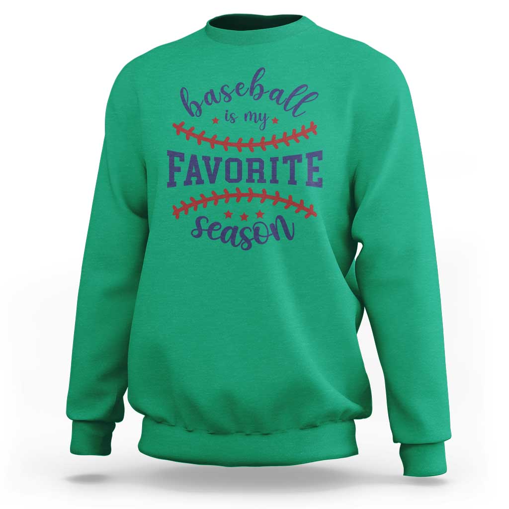 Baseball Is My Favorite Season Sweatshirt Sports Fan Gift