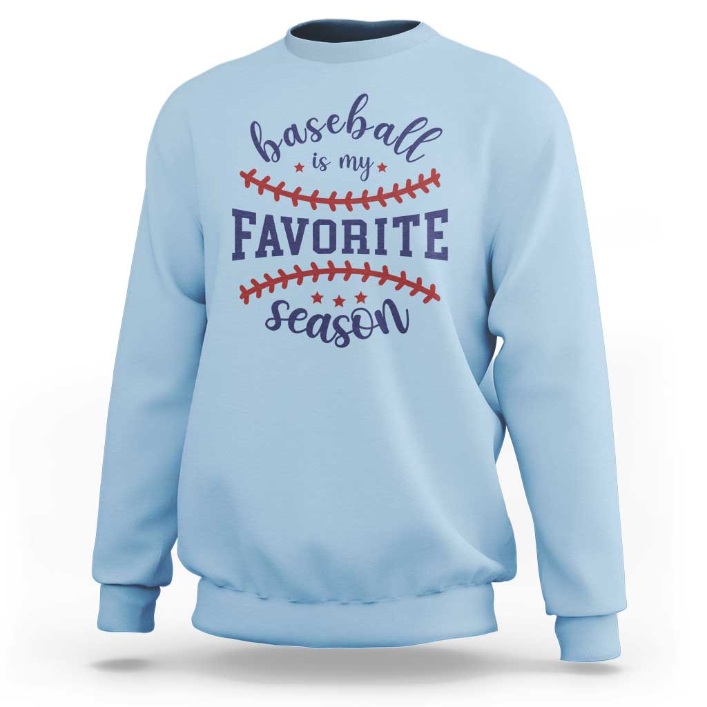 Baseball Is My Favorite Season Sweatshirt Sports Fan Gift