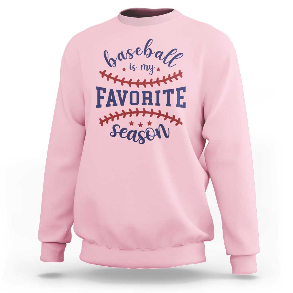 Baseball Is My Favorite Season Sweatshirt Sports Fan Gift