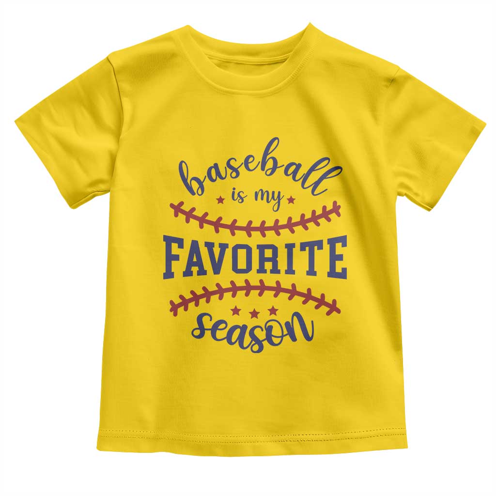 Baseball Is My Favorite Season Toddler T Shirt Sports Fan Gift