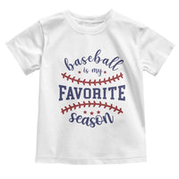 Baseball Is My Favorite Season Toddler T Shirt Sports Fan Gift
