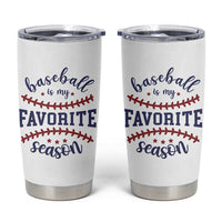 Baseball Is My Favorite Season Tumbler Cup Sports Fan Gift
