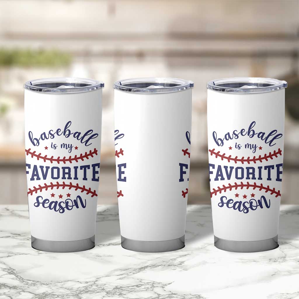 Baseball Is My Favorite Season Tumbler Cup Sports Fan Gift