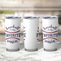Baseball Is My Favorite Season Tumbler Cup Sports Fan Gift