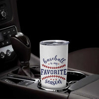 Baseball Is My Favorite Season Tumbler Cup Sports Fan Gift