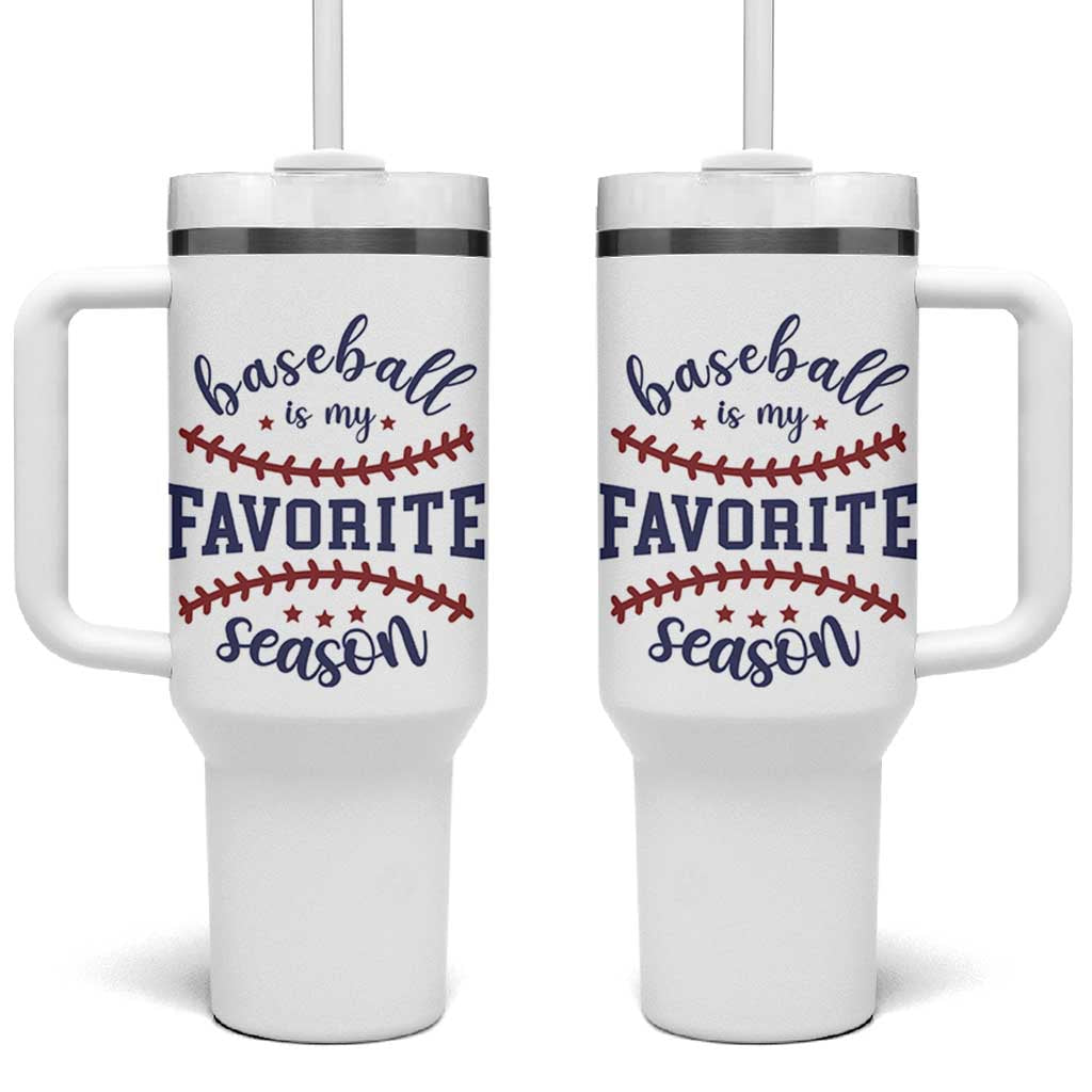 Baseball Is My Favorite Season Tumbler With Handle Sports Fan Gift