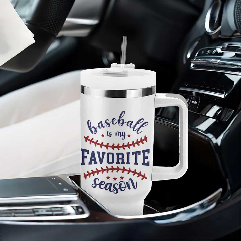 Baseball Is My Favorite Season Tumbler With Handle Sports Fan Gift