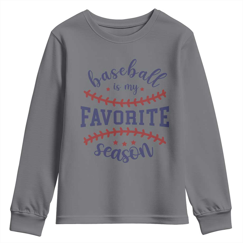 Baseball Is My Favorite Season Youth Sweatshirt Sports Fan Gift