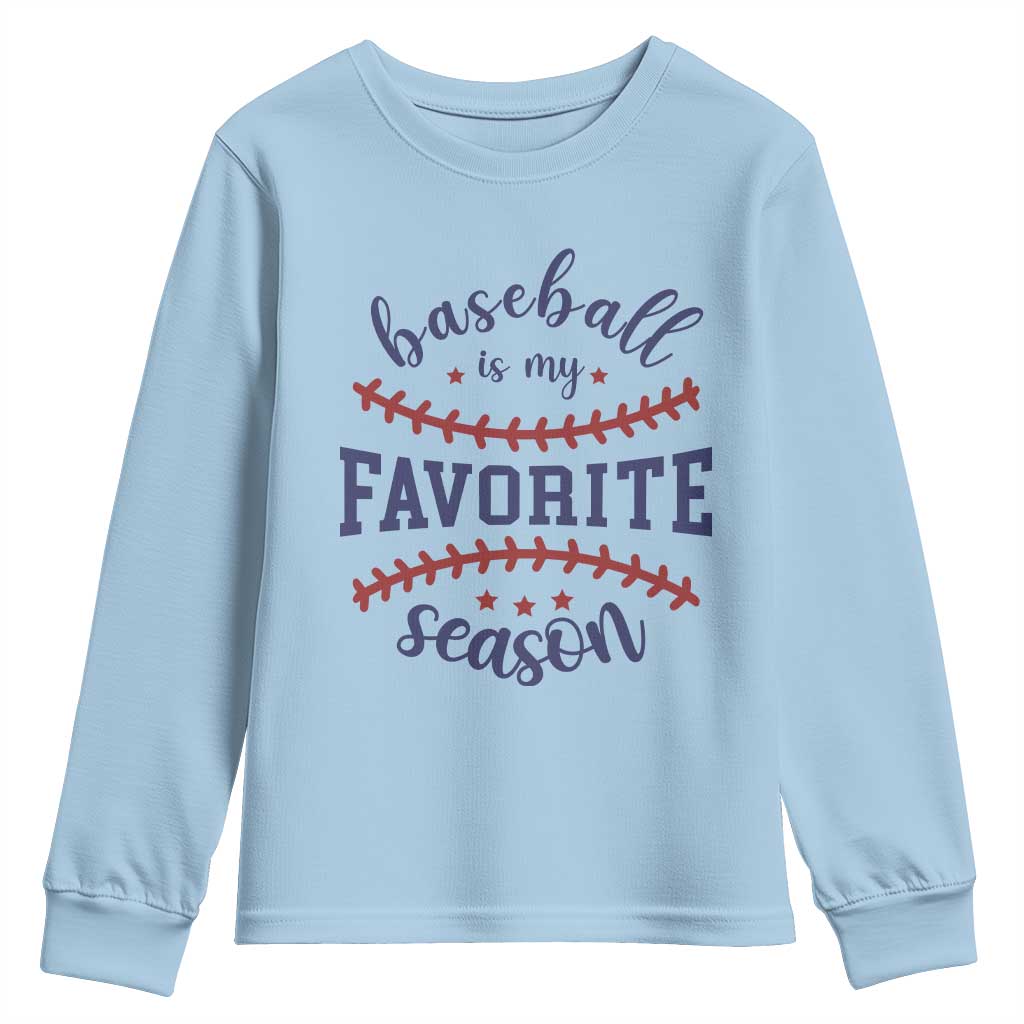 Baseball Is My Favorite Season Youth Sweatshirt Sports Fan Gift