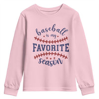 Baseball Is My Favorite Season Youth Sweatshirt Sports Fan Gift