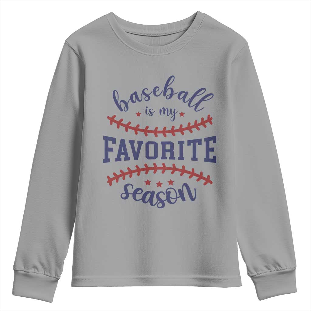 Baseball Is My Favorite Season Youth Sweatshirt Sports Fan Gift