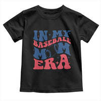 In My Baseball Mom Era Toddler T Shirt Game Day Sports Mom