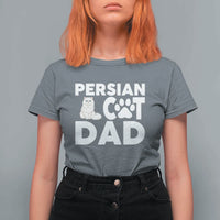 Proud Persian Cat Dad T Shirt For Women Funny Fluffy Cat Lover Gift