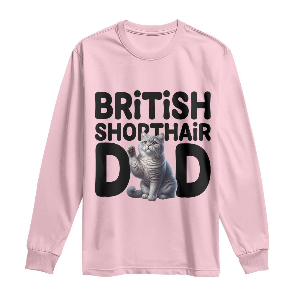 Proud British Shorthair Dad Long Sleeve Shirt Cute Cat Fathers Day Gift