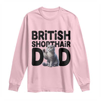 Proud British Shorthair Dad Long Sleeve Shirt Cute Cat Fathers Day Gift
