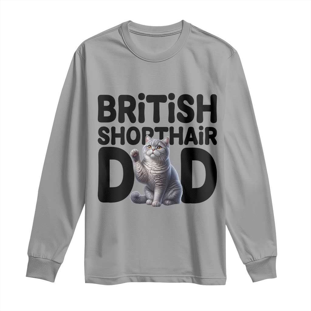 Proud British Shorthair Dad Long Sleeve Shirt Cute Cat Fathers Day Gift