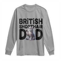 Proud British Shorthair Dad Long Sleeve Shirt Cute Cat Fathers Day Gift
