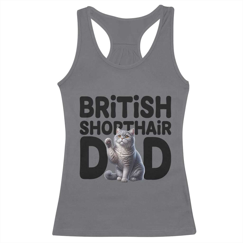 Proud British Shorthair Dad Racerback Tank Top Cute Cat Fathers Day Gift