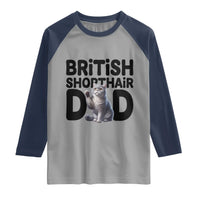 Proud British Shorthair Dad Raglan Shirt Cute Cat Fathers Day Gift