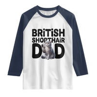 Proud British Shorthair Dad Raglan Shirt Cute Cat Fathers Day Gift