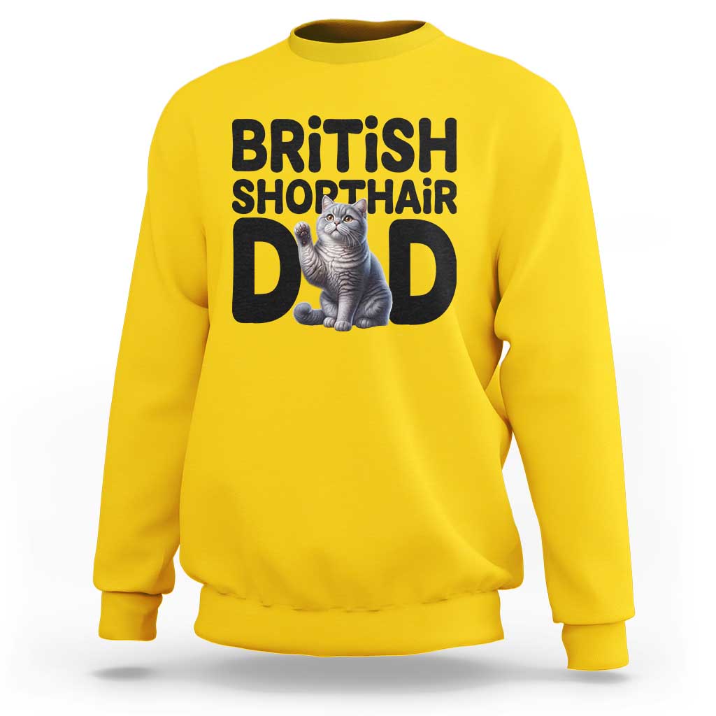 Proud British Shorthair Dad Sweatshirt Cute Cat Fathers Day Gift