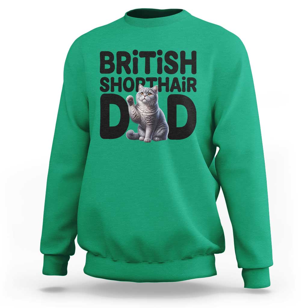 Proud British Shorthair Dad Sweatshirt Cute Cat Fathers Day Gift