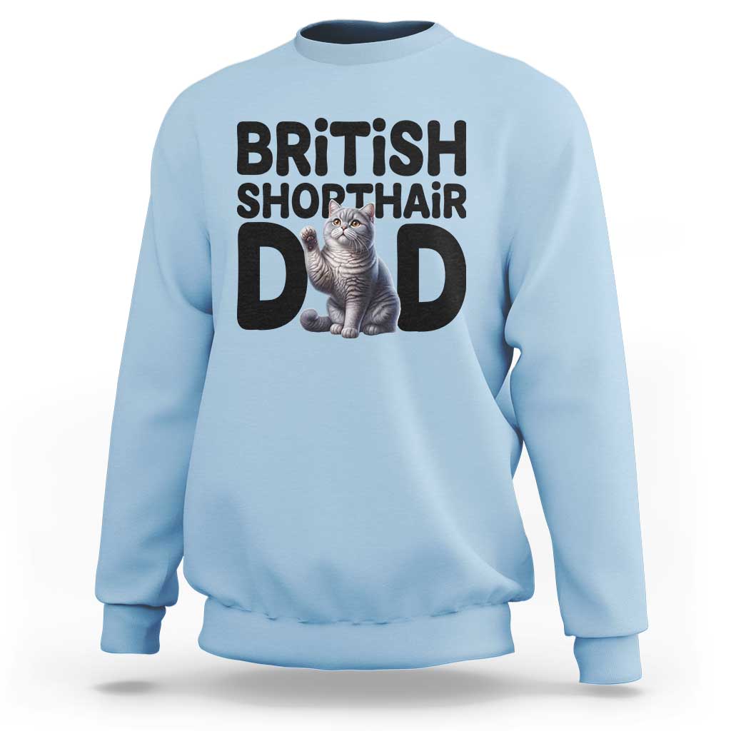 Proud British Shorthair Dad Sweatshirt Cute Cat Fathers Day Gift