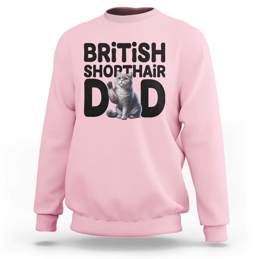 Proud British Shorthair Dad Sweatshirt Cute Cat Fathers Day Gift