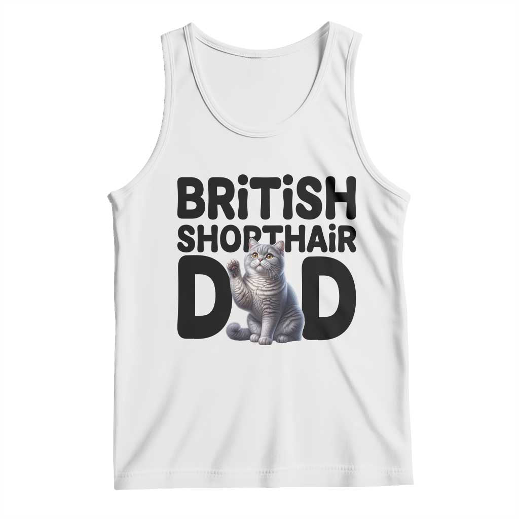 Proud British Shorthair Dad Tank Top Cute Cat Fathers Day Gift