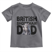 Proud British Shorthair Dad Toddler T Shirt Cute Cat Fathers Day Gift