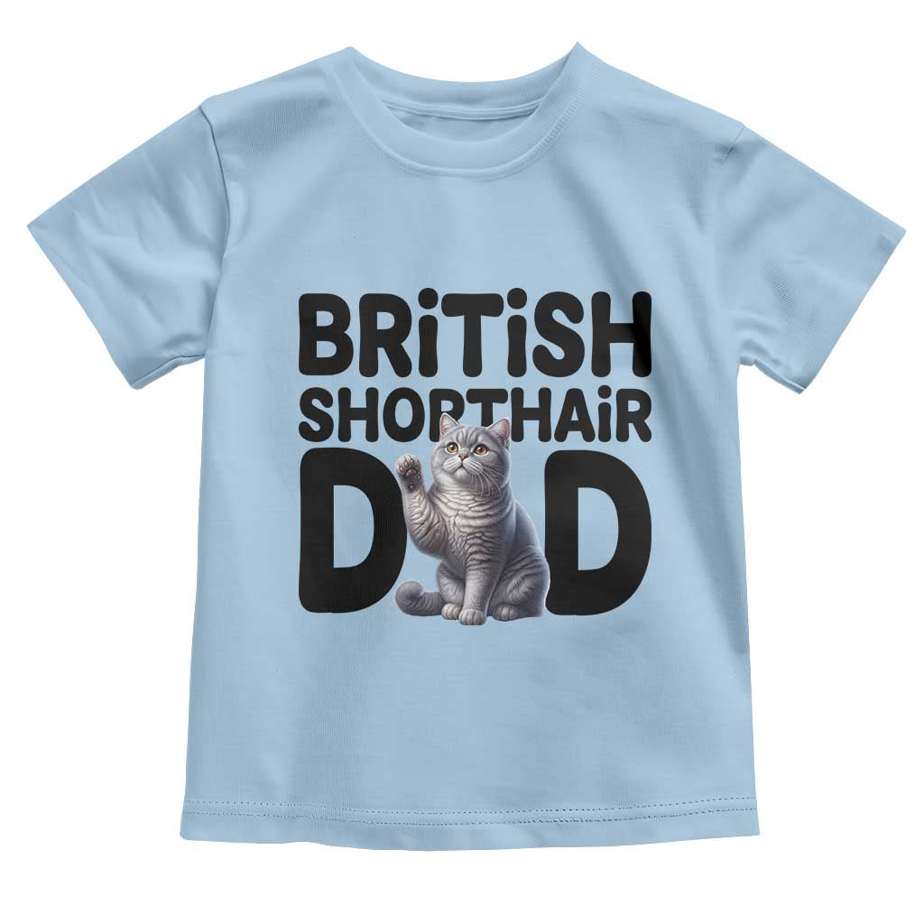 Proud British Shorthair Dad Toddler T Shirt Cute Cat Fathers Day Gift