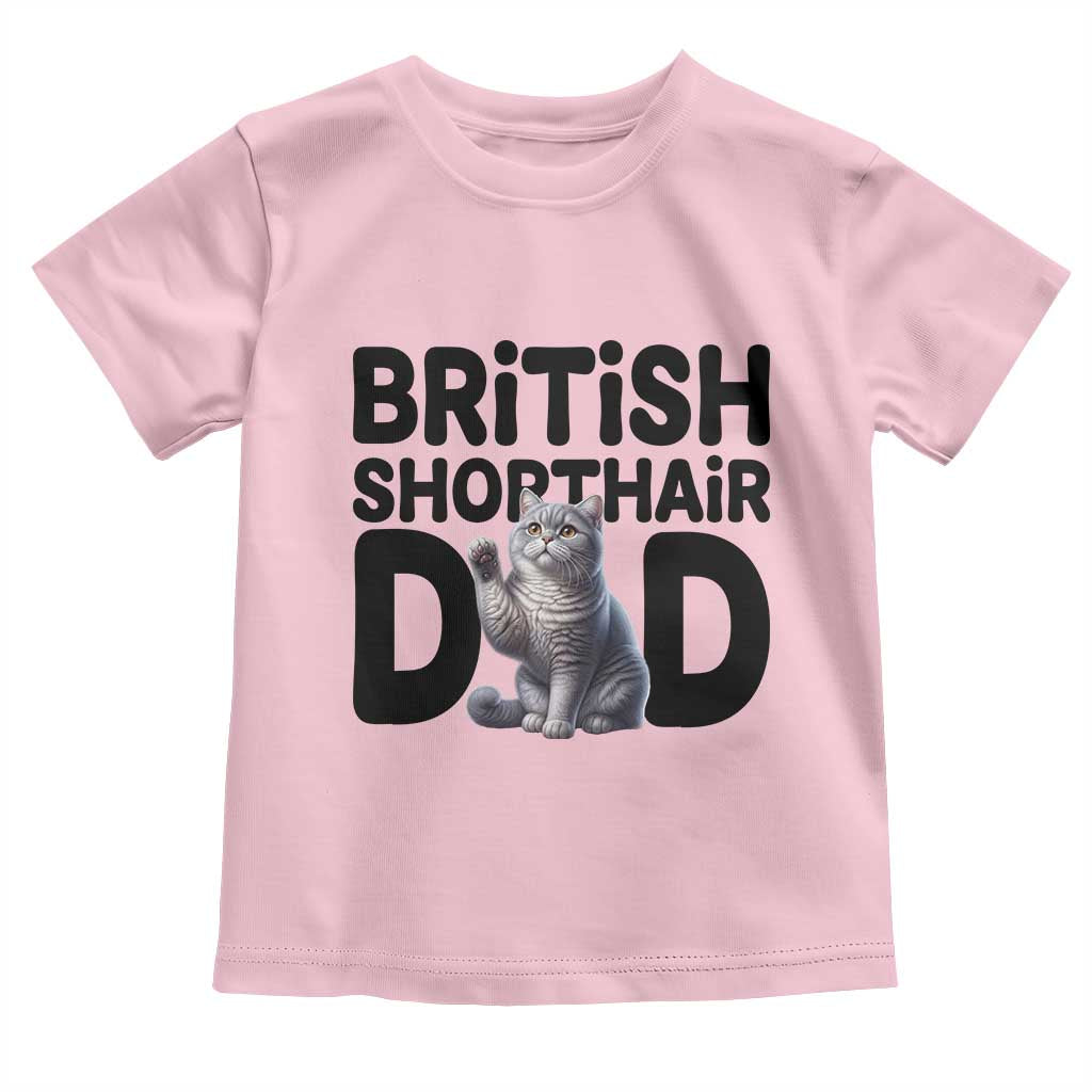 Proud British Shorthair Dad Toddler T Shirt Cute Cat Fathers Day Gift
