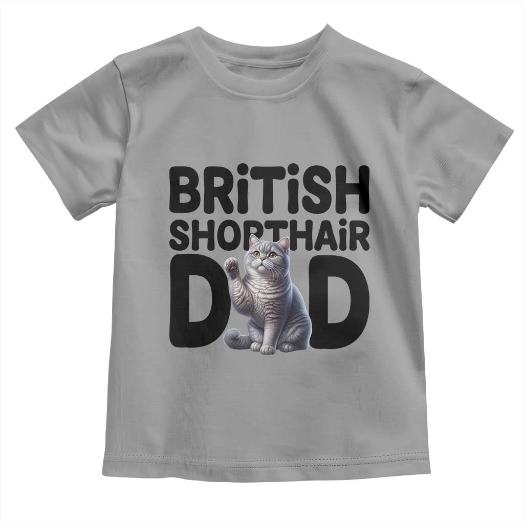 Proud British Shorthair Dad Toddler T Shirt Cute Cat Fathers Day Gift