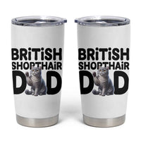 Proud British Shorthair Dad Tumbler Cup Cute Cat Fathers Day Gift