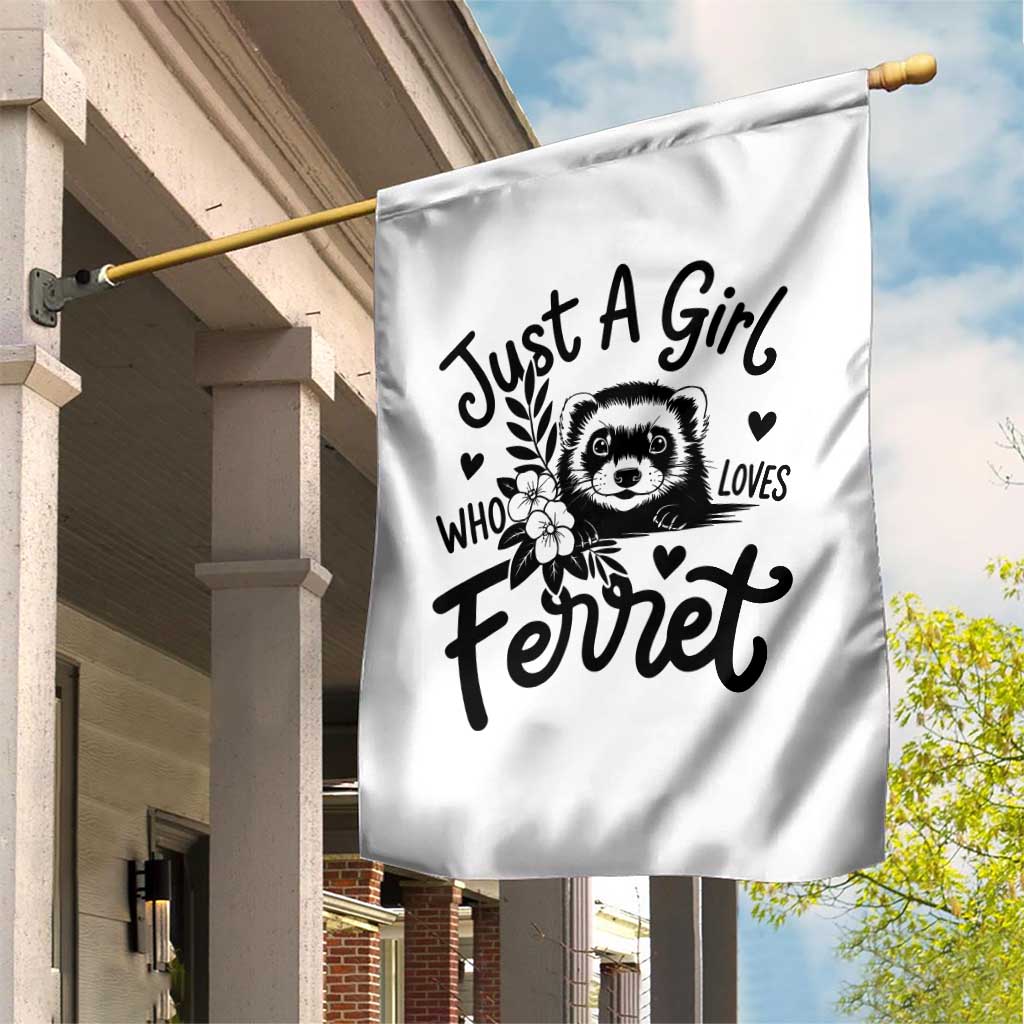 Just a Girl Who Loves Ferrets Garden Flag Exotic Pet Owner Gift