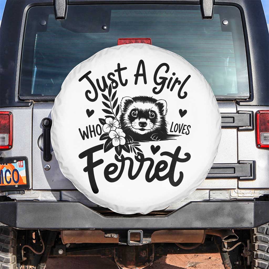 Just a Girl Who Loves Ferrets Spare Tire Cover Exotic Pet Owner Gift