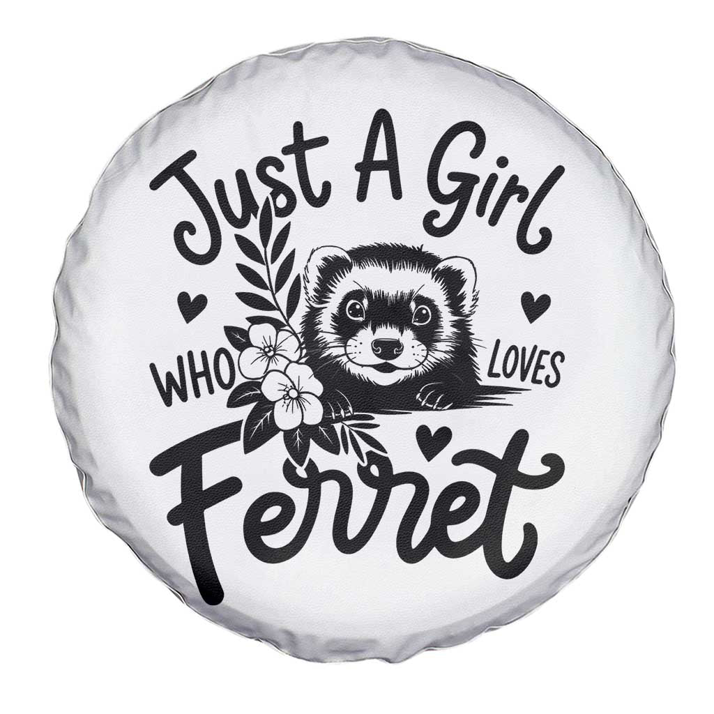 Just a Girl Who Loves Ferrets Spare Tire Cover Exotic Pet Owner Gift