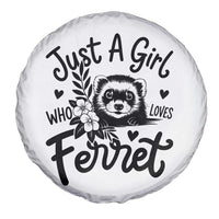 Just a Girl Who Loves Ferrets Spare Tire Cover Exotic Pet Owner Gift