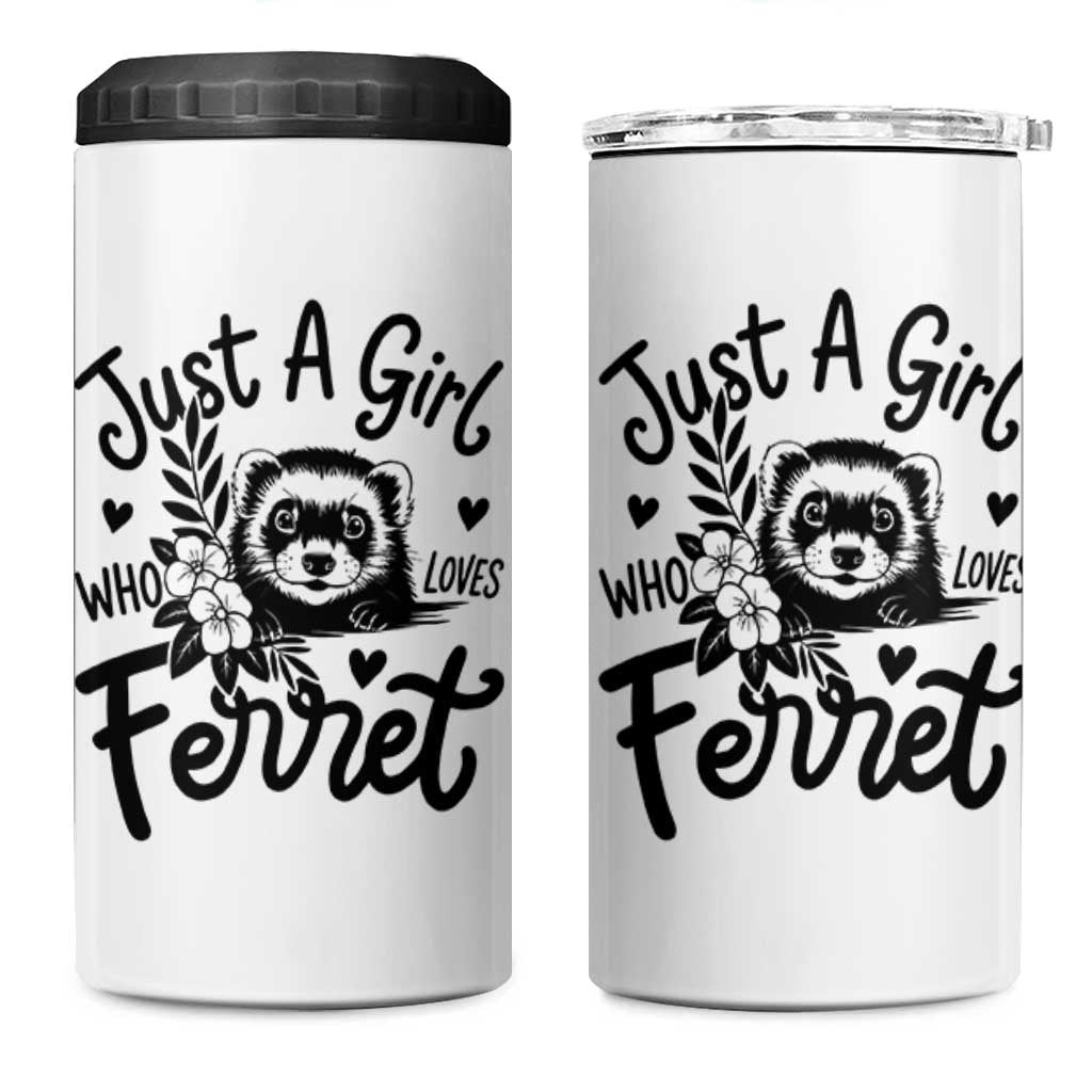 Just a Girl Who Loves Ferrets 4 in 1 Can Cooler Tumbler Exotic Pet Owner Gift