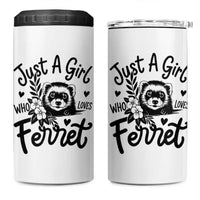Just a Girl Who Loves Ferrets 4 in 1 Can Cooler Tumbler Exotic Pet Owner Gift