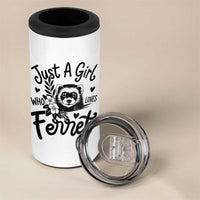Just a Girl Who Loves Ferrets 4 in 1 Can Cooler Tumbler Exotic Pet Owner Gift