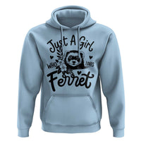 Just a Girl Who Loves Ferrets Hoodie Exotic Pet Owner Gift