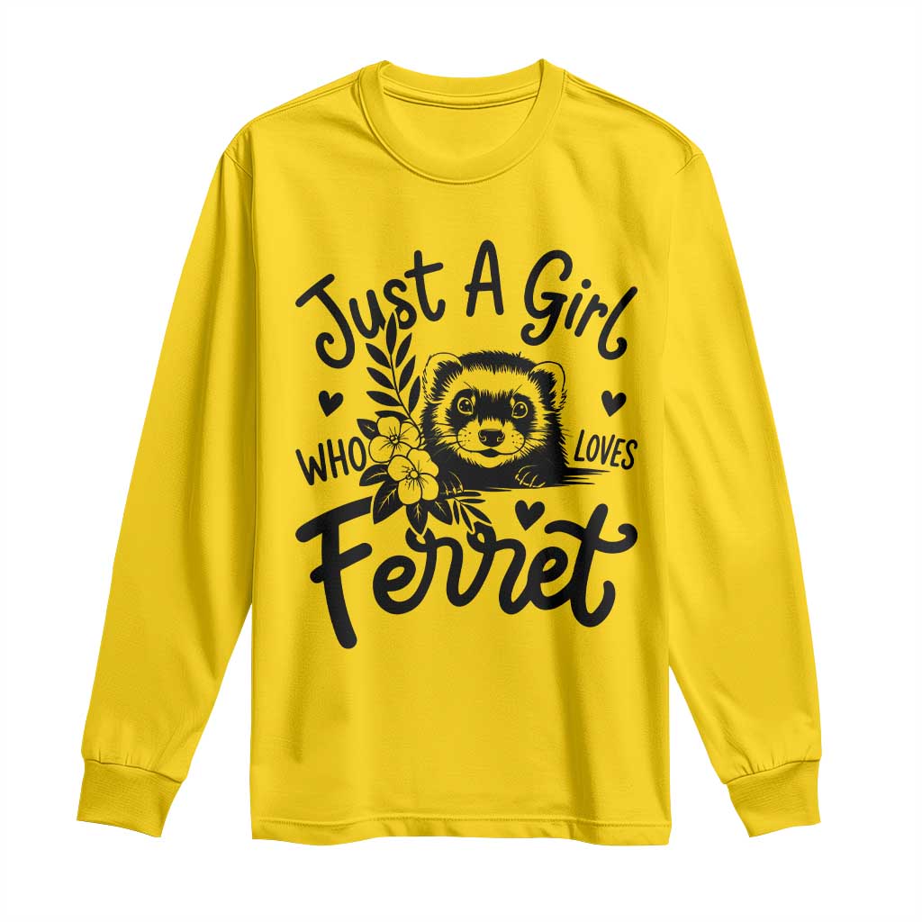 Just a Girl Who Loves Ferrets Long Sleeve Shirt Exotic Pet Owner Gift