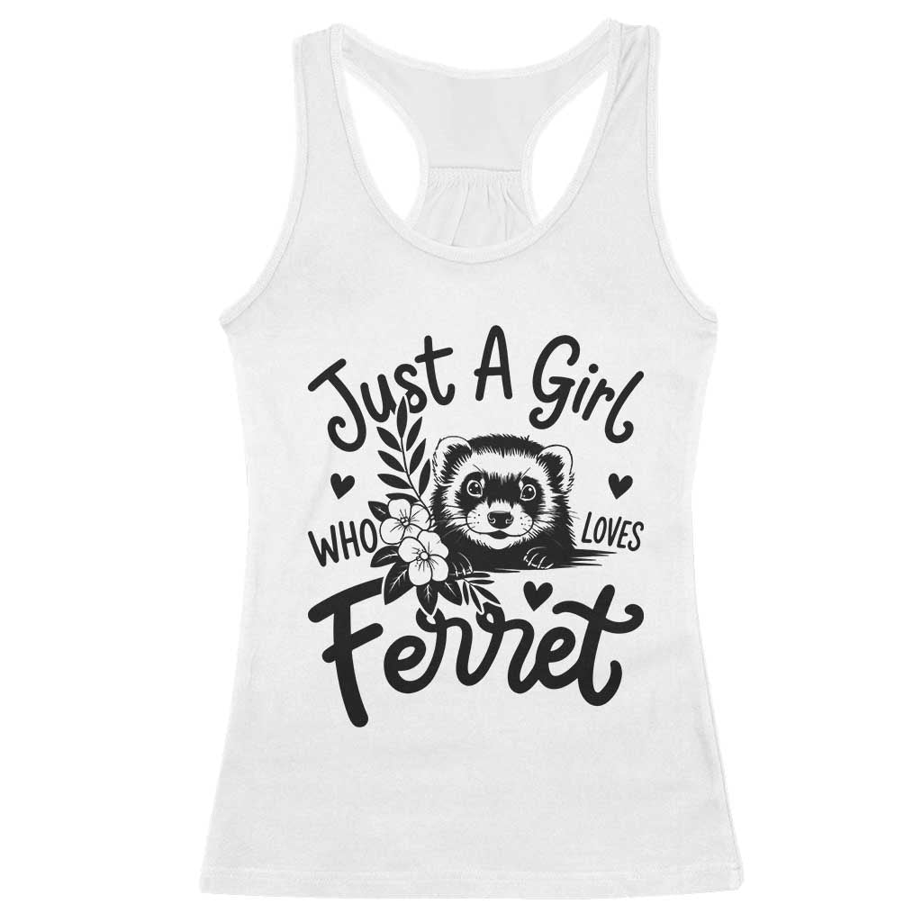 Just a Girl Who Loves Ferrets Racerback Tank Top Exotic Pet Owner Gift