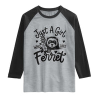 Just a Girl Who Loves Ferrets Raglan Shirt Exotic Pet Owner Gift
