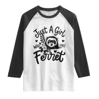 Just a Girl Who Loves Ferrets Raglan Shirt Exotic Pet Owner Gift