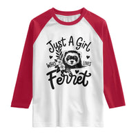 Just a Girl Who Loves Ferrets Raglan Shirt Exotic Pet Owner Gift