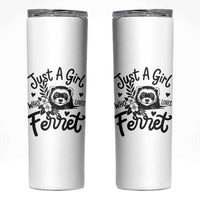 Just a Girl Who Loves Ferrets Skinny Tumbler Exotic Pet Owner Gift