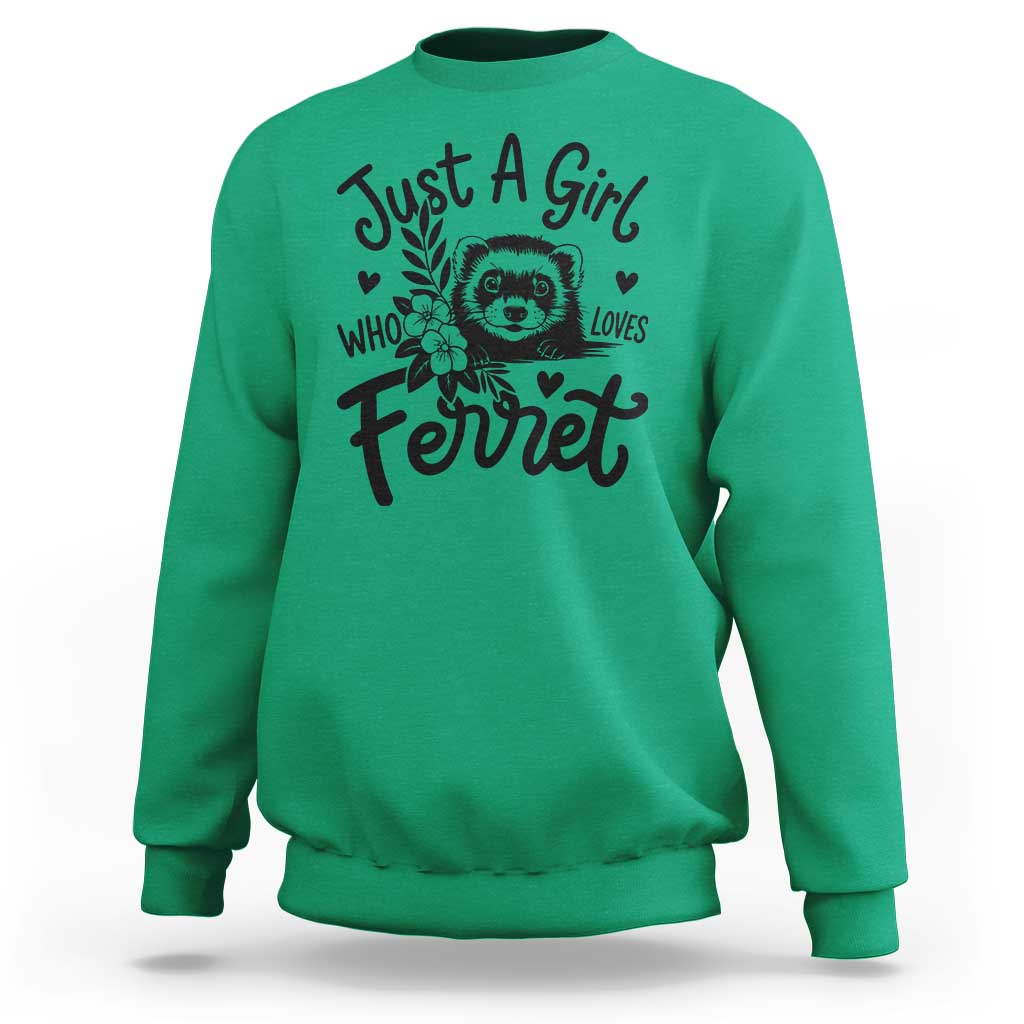 Just a Girl Who Loves Ferrets Sweatshirt Exotic Pet Owner Gift