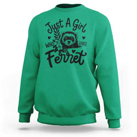 Just a Girl Who Loves Ferrets Sweatshirt Exotic Pet Owner Gift